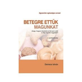 Betegre ettük magunkat - demecs istván