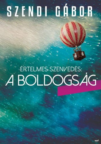 Értelmes szenvedés: a boldogság szendi gábor