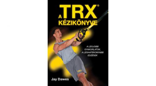 A trx kézikönyve - jay dawes